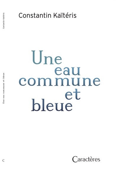 Page de couverture du livre Une eau commune et bleue de Constantin Kaïtéris